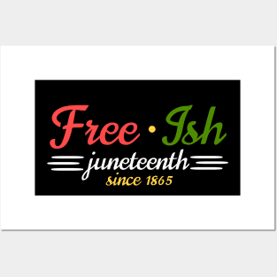 Juneteenth Free-Ish Since 19th of June 1865 - Black History Month Posters and Art